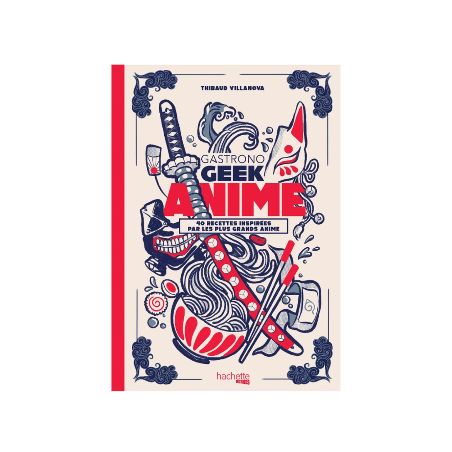 Hachette Pratique Livre culinaire GASTRONOGEEK - ANIME - 4MURS