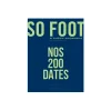 Hachette Pratique Livre sport SO FOOT - NOS 200 DATES - 4MURS