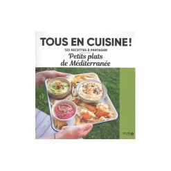 Livre culinaire TOUS EN CUISINE : PETITS PLATS DE MÉDITERRANÉE - 4MURS