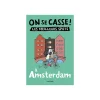 Livre voyage et nature ON SE CASSE ! LES MEILLEURS SPOTS À AMSTERDAM