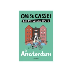 Livre voyage et nature ON SE CASSE ! LES MEILLEURS SPOTS À AMSTERDAM