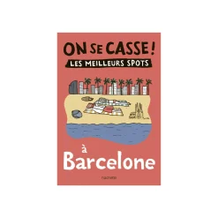 Livre voyage et nature ON SE CASSE ! LES MEILLEURS SPOTS À BARCELONE