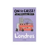 Livre voyage et nature ON SE CASSE ! LES MEILLEURS SPOTS À LONDRES