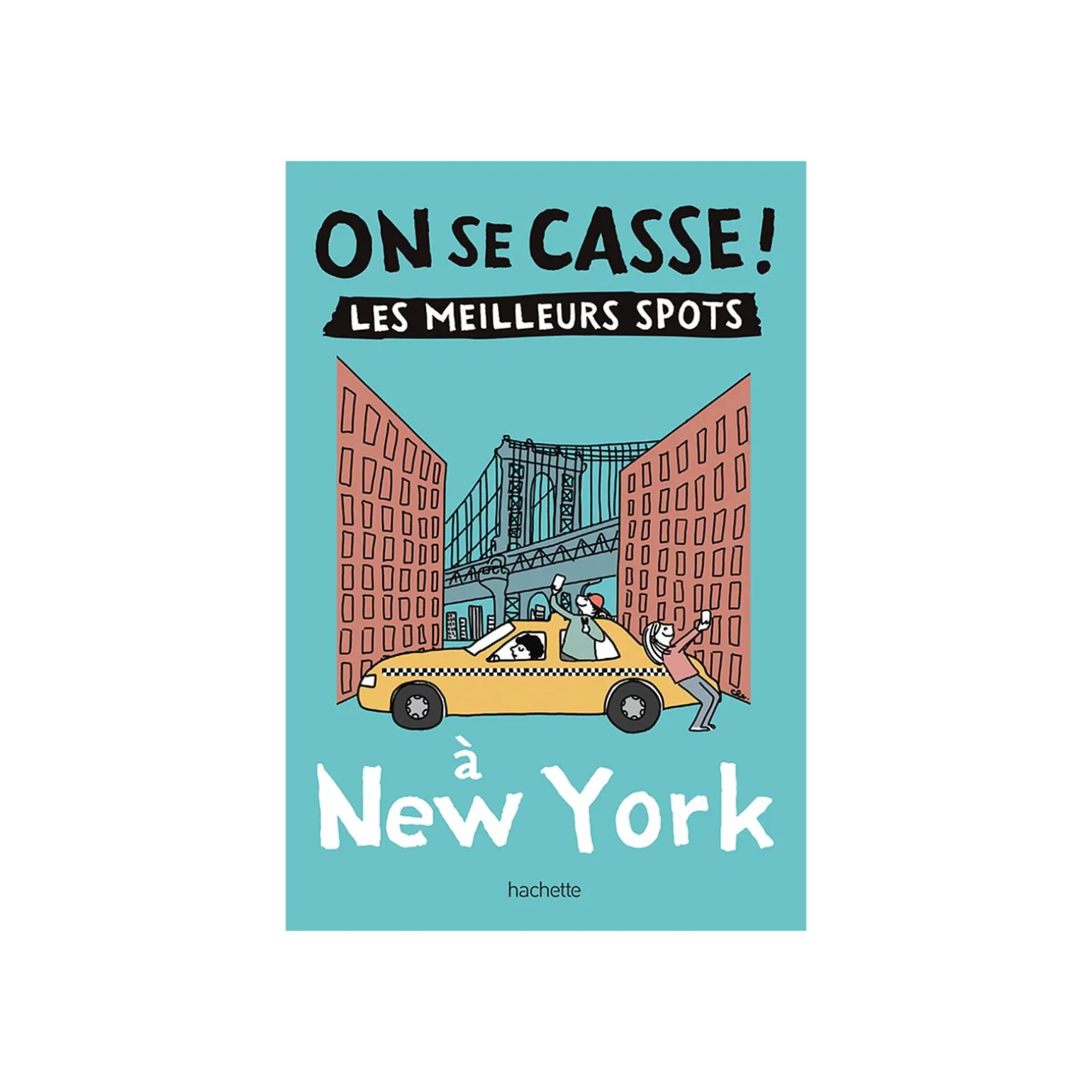Livre voyage et nature ON SE CASSE ! LES MEILLEURS SPOTS À NEW YORK