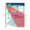 Livre voyage et nature VOIR LE MONDE SANS QUITTER LA FRANCE - 4MURS