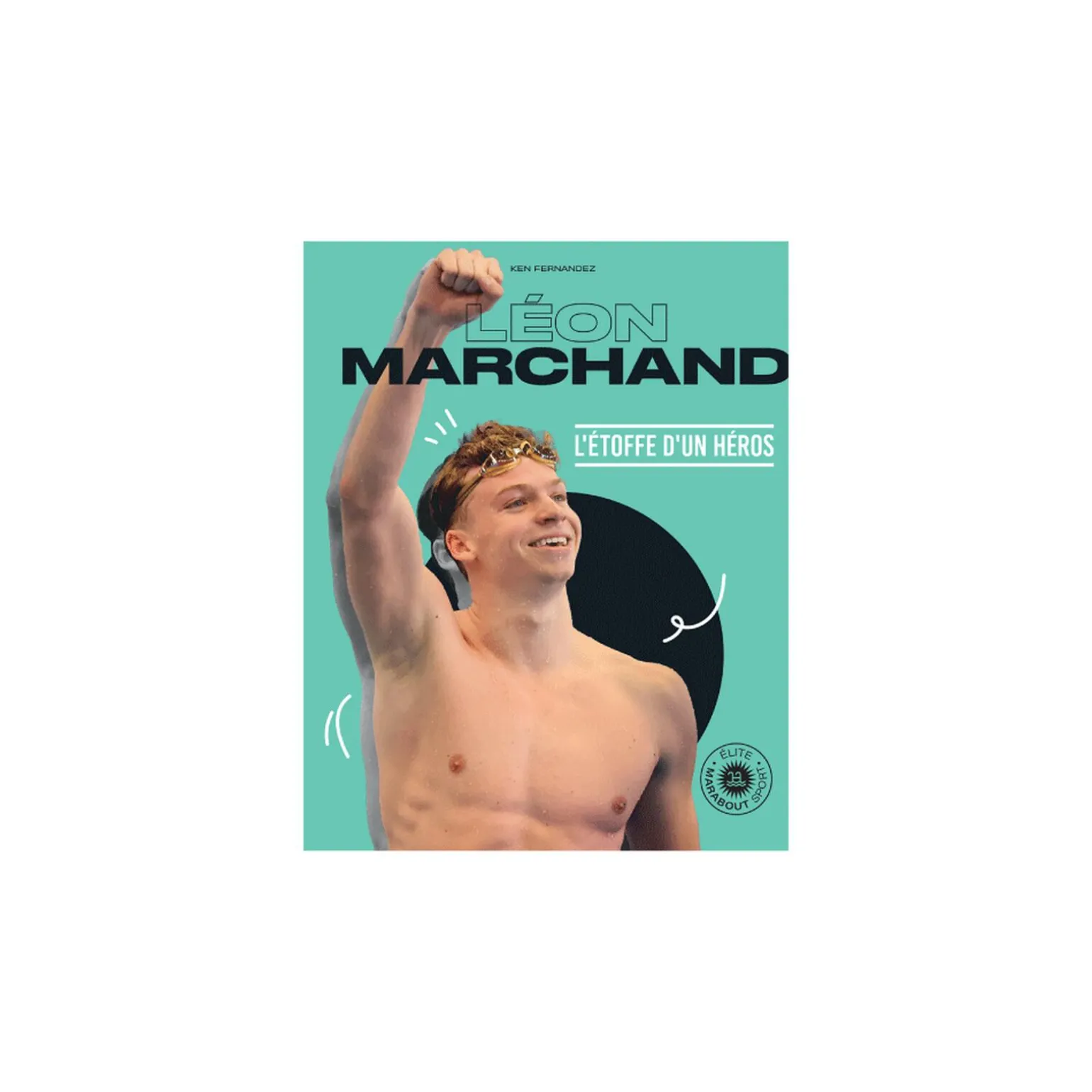 Marabout Livre sport LÉON MARCHAND - L'ÉTOFFE D'UN HÉROS - 4MURS